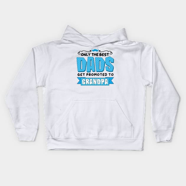 Only the Best Dads Get Promoted to Grandpa Kids Hoodie by simplecreatives